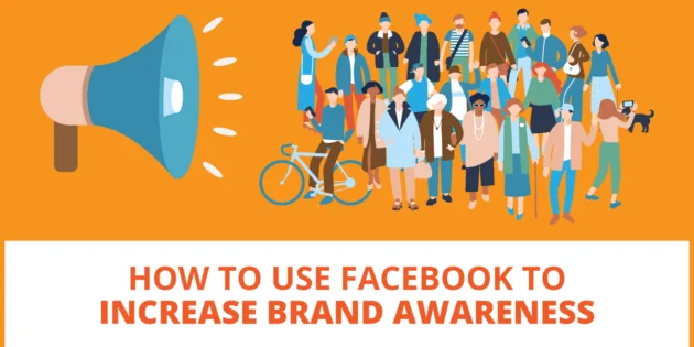 The Goal of Building Brand Awareness on Facebook
