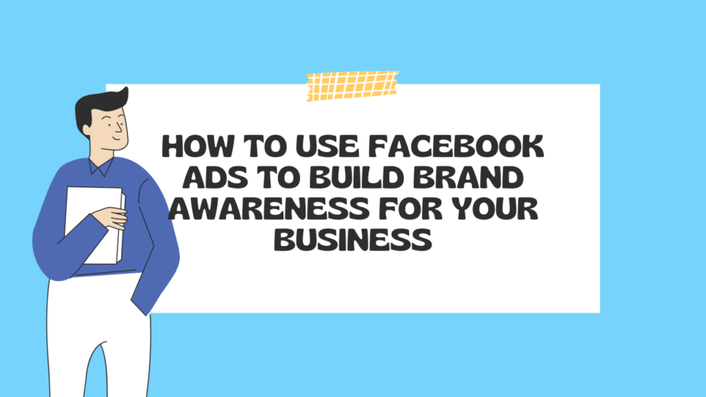 Why should businesses create brand awareness on Facebook?